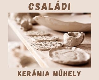 CSALÁDI KERÁMIA MŰHELY 